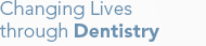 Changing Lives through Dentistry